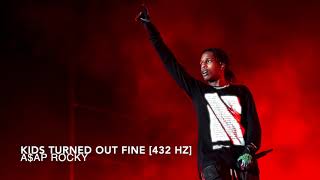 A$AP Rocky - Kids Turned Out Fine [432 Hz]