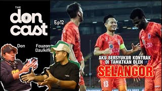 Fauzan Sembang Zaman Sekarang Main Bola Tak Cukup Hanya Semangat Kenegerian | EP12 #THEDONCAST