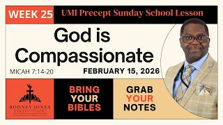 God is Compassionate, Micah 7:14-20, February 15, 2026, UMI Precepts Sunday School Lesson