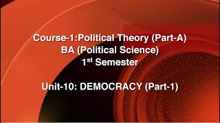 COURSE-1: Political Theory_Unit-10: Democracy (Part-1)