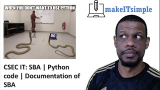 CSEC IT: SBA Python programming | Documentation of SBA | MAKE IT SIMPLE TT