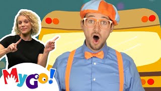 Sing Wheels on the Bus! | Blippi | MyGo! Sign Language for Kids | Educational Videos for Kids