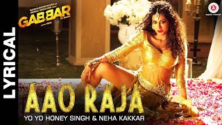 Lyrical: Aao Raja - Gabbar Is Back | Chitrangada Singh | Yo Yo Honey Singh & Neha Kakkar