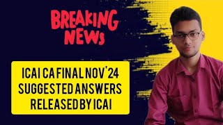 ICAI Important Announcements | CA FINAL Nov 24 Exam Suggested Answers Released by Icai😲