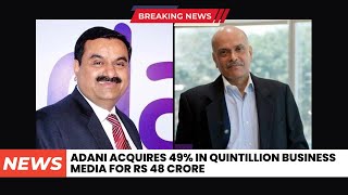 Adani Acquires 49% In Quintillion Business Media For Rs 48 Crore