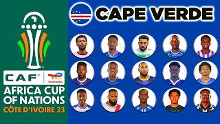 CAPE VERDE OFFICIAL 26 MAN SQUAD AFCON 2024 | AFRICA CUP OF NATIONS COTE D'IVOIRE 2023