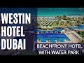 The Westin Dubai Mina Seyahi Beach Resort – great 5-star luxury hotel in Dubai on the beach