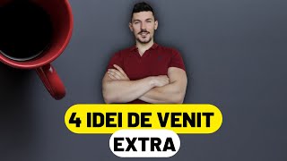 4 IDEI DE VENITURI EXTRA in 2022