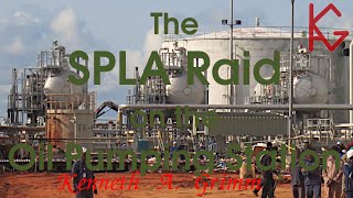 The Raid that Brought Peace - The SPLA Cripples an Oil Pumping Station