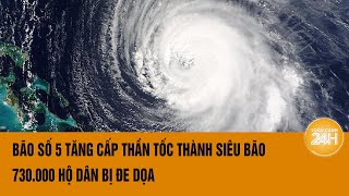 Bão Ernesto tăng cấp thần tốc thành siêu bão, 730.000 hộ dân bị đe dọa