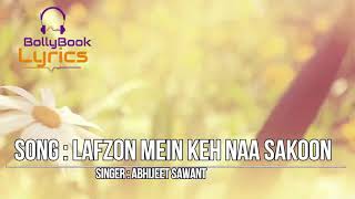 LAFZON MEIN KEH NA SAKOON - ABHIJEET SAWANT