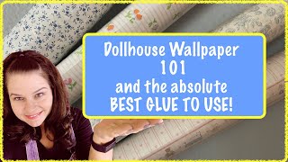 The Basics: How to WALLPAPER your dollhouse and The BEST GLUE TO USE!