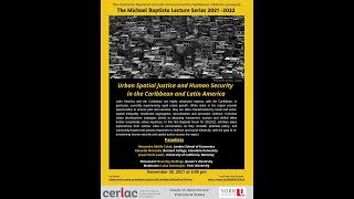 2021 Baptista Lecture: Urban Spatial Justice and Human Security in the Caribbean and Latin America