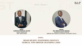 Season 2 Episode 6 (Road Ready; Mastering Ghana's Vehicle and Driver Licensing Laws)