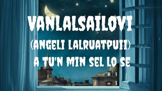 Vanlalsailovi (Angeli Lalruatpuii) A tu'n min sel lo se