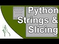 Python - What are strings, and what is string slicing?