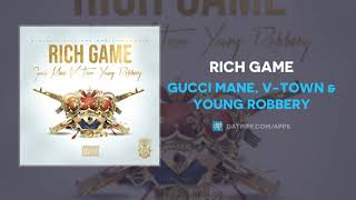 Gucci Mane, V-Town & Young Robbery - Rich Game (AUDIO)