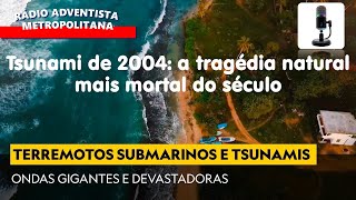 A tragédia natural mais mortal do século : Tsunami de 2004 !