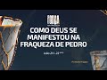 COMO DEUS SE MANIFESTOU NA FRAQUEZA DE PEDRO - PR. MICHEL PIRAGINE