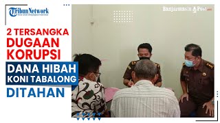 Dugaan Korupsi Dana Hibah di KONI Tabalong Dilimpahkan ke Kejaksaan, Dua Tersangka Ditahan