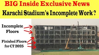 Inside BIG Exclusive News 🛑 Incomplete Work of Karachi Stadium| 3rd \u0026 4th Floor Complete Q Nhe Gay ?