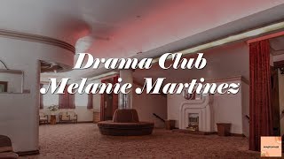 Melanie Martinez - Drama Club [Lyrics]