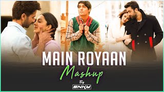 Main Royaan Mashup | Tanveer Evan, Yasser Desai, Arijit Singh | DJ SNKY | Chillout Mashup 2022