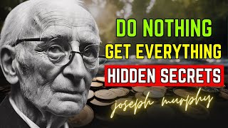 Law of Attraction: The Secret to Doing Nothing & Manifesting Everything | Joseph Murphy