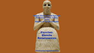 Elamites: Elamite Renaissances - Oldest Stories Podcast