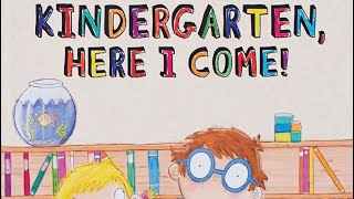 Kindergarten, Here I Come! *READ ALOUD*