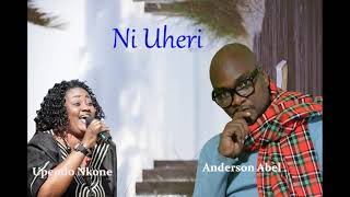 Ni Uheri - Anderson Abel ft Upendo Nkone ( Official Audio)