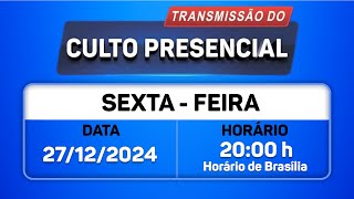 Santo Culto ao Senhor Deus com Transmissão Online - 27/12/2024 às 20:00h  de Brasília