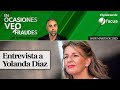 Rubén Sánchez entrevista a Yolanda Díaz - En ocasiones veo fraudes