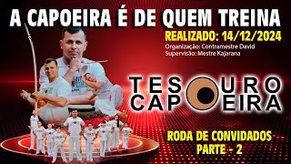 14/12/2024 - A Capoeira é de quem treina:  Roda de Convidados Parte 2