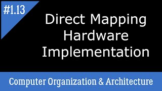(#1.13) Direct Mapping Hardware Implementation | Computer Organization & Architecture