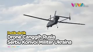 MENCEKAM! Detik-detik Drone Canggih Rusia Serbu Konvoi Militer Ukraina