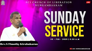 🔴LIVE | SUNDAY SERVICE | 09- FEB -2025  | ECI CHURCH OF LIBERATION NUNGAMBAKKAM