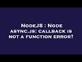 NodeJS : Node async.js: callback is not a function error?
