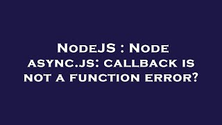 NodeJS : Node async.js: callback is not a function error?