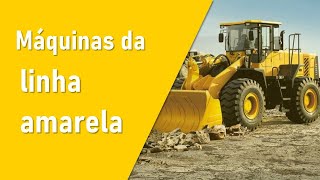 Maquinas de Linha Amarela