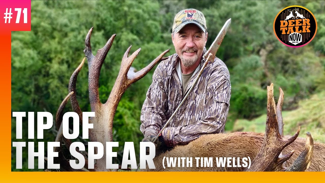 #71: TIP OF THE SPEAR With Tim Wells | Deer Talk Now Podcast - YouTube