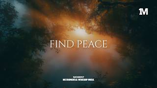 FIND PEACE - Instrumental Worship Music For Prayer