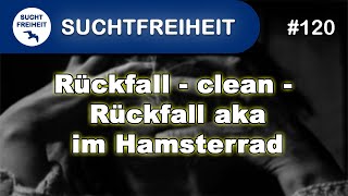 Rückfall - clean - Rückfall aka im Hamsterrad