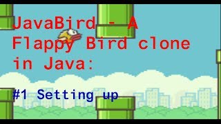 JavaBird - A Flappy Bird clone in Java: #1 Setting up