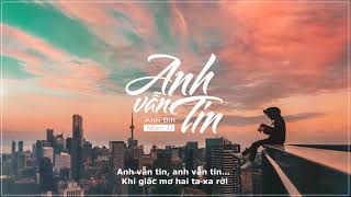 ♬ Anh Vẫn Tin - Anh Bin X Marr D ( OFFICIAL Lyric Video )