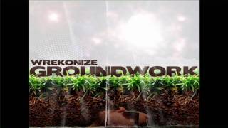 Wrekonize -- Groundwork (CDQ) (Prod. by Stro The 89th Key)