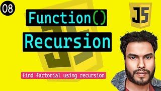 #08 Function Recursion in JavaScript | Find Factorial Using Recursion