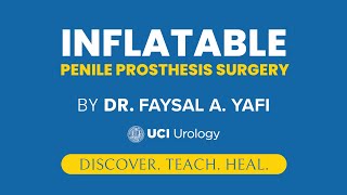 Inflatable Penile Prosthesis Surgery by Dr. Faysal A. Yafi - UCI Department of Urology