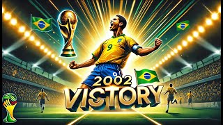 How Brazil Conquered the World: The Unstoppable 2002 Journey