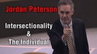 Jordan Peterson - Intersectionality & The Individual